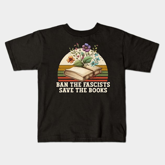 Ban The Fascists Save The Books Anti fascist ban fascists not books Kids T-Shirt by AbstractA
